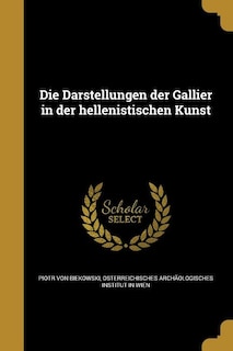 Front cover_Die Darstellungen der Gallier in der hellenistischen Kunst