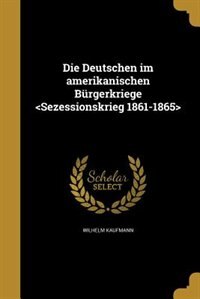 Front cover_Die Deutschen im amerikanischen Bürgerkriege <Sezessionskrieg 1861-1865>