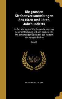Front cover_Die grossen Kirchenversammlungen des 15ten und 16ten Jahrhunderts