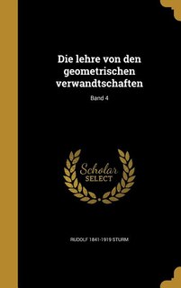 Die lehre von den geometrischen verwandtschaften; Band 4
