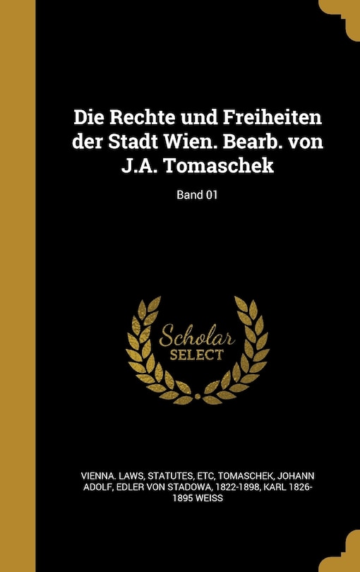 Couverture_Die Rechte und Freiheiten der Stadt Wien. Bearb. von J.A. Tomaschek; Band 01