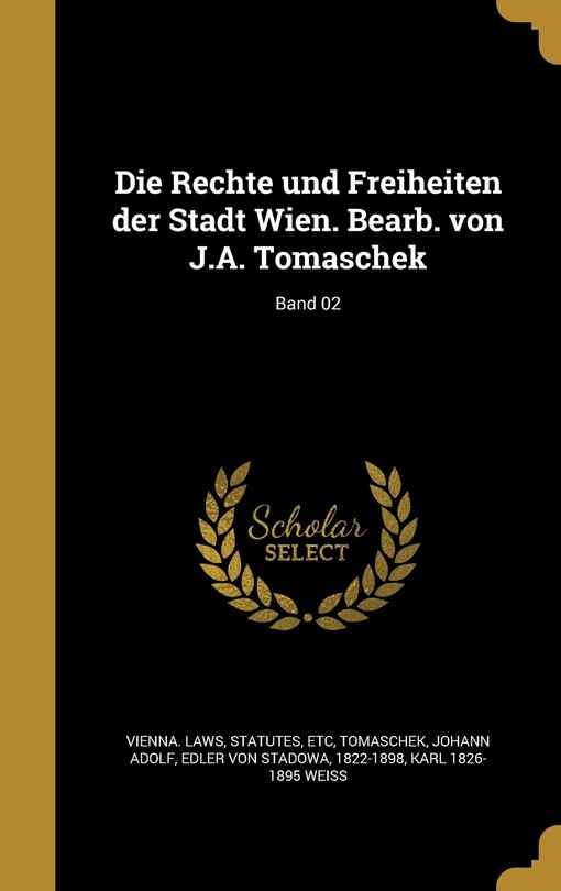 Couverture_Die Rechte und Freiheiten der Stadt Wien. Bearb. von J.A. Tomaschek; Band 02