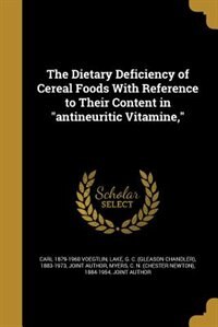 Front cover_The Dietary Deficiency of Cereal Foods With Reference to Their Content in antineuritic Vitamine,
