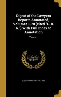 Couverture_Digest of the Lawyers Reports Annotated, Volumes 1-70 (cited L. R. A.) With Full Index to Annotation; Volume 1