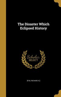 The Disaster Which Eclipsed History