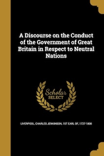 Front cover_A Discourse on the Conduct of the Government of Great Britain in Respect to Neutral Nations
