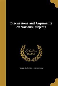 Discussions and Arguments on Various Subjects