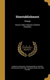 Disestablishment: Charge; Volume Talbot Collection of British Pamphlets