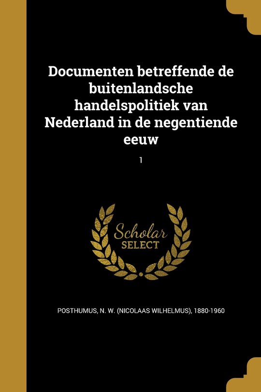Front cover_Documenten betreffende de buitenlandsche handelspolitiek van Nederland in de negentiende eeuw; 1