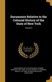 Documents Relative to the Colonial History of the State of New York; Volume 3