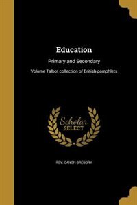 Education: Primary and Secondary; Volume Talbot collection of British pamphlets