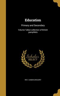Education: Primary and Secondary; Volume Talbot collection of British pamphlets