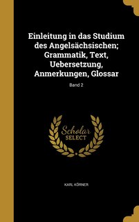 Couverture_Einleitung in das Studium des Angelsächsischen; Grammatik, Text, Uebersetzung, Anmerkungen, Glossar; Band 2