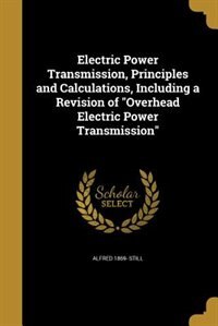 Front cover_Electric Power Transmission, Principles and Calculations, Including a Revision of Overhead Electric Power Transmission