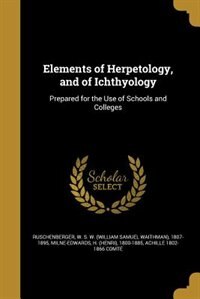 Elements of Herpetology, and of Ichthyology