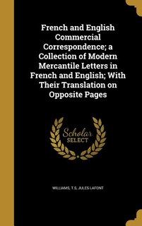 Couverture_French and English Commercial Correspondence; a Collection of Modern Mercantile Letters in French and English; With Their Translation on Opposite Pages