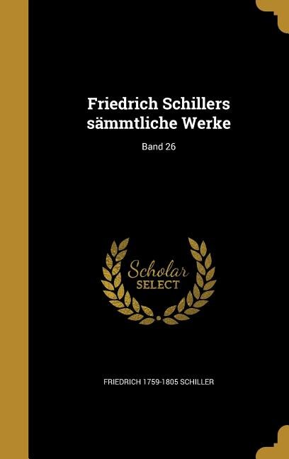 Front cover_Friedrich Schillers sämmtliche Werke; Band 26
