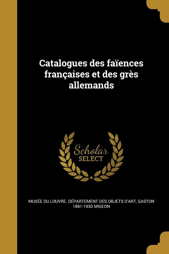 Catalogues des faïences françaises et des grès allemands