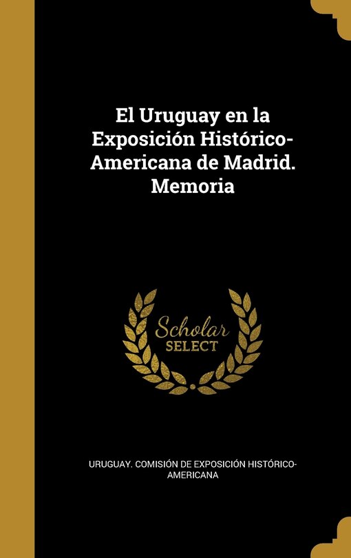 Couverture_El Uruguay en la Exposición Histórico-Americana de Madrid. Memoria