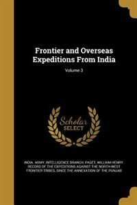 Frontier and Overseas Expeditions From India; Volume 3
