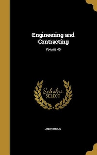 Engineering and Contracting; Volume 45