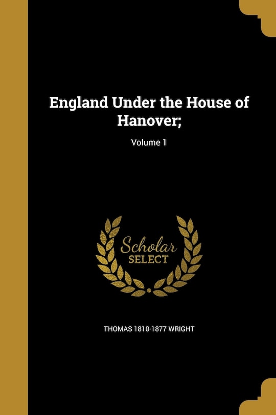 Front cover_England Under the House of Hanover;; Volume 1