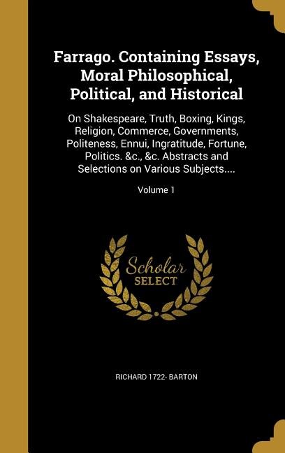 Couverture_Farrago. Containing Essays, Moral Philosophical, Political, and Historical
