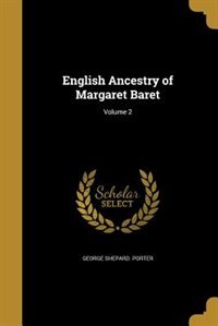 English Ancestry of Margaret Baret; Volume 2