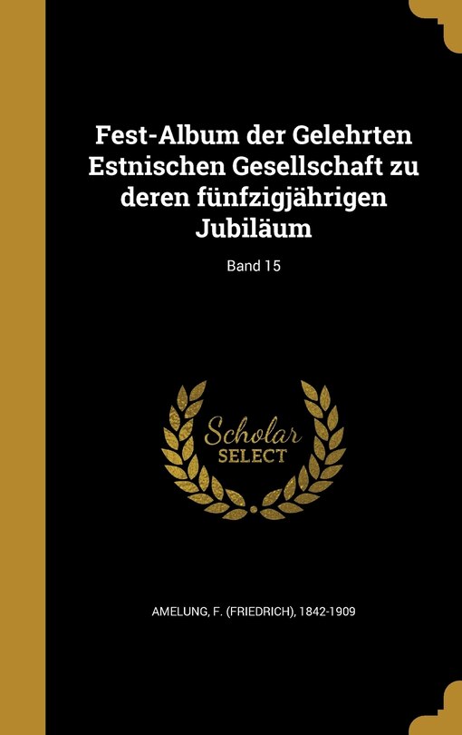 Couverture_Fest-Album der Gelehrten Estnischen Gesellschaft zu deren fünfzigjährigen Jubiläum; Band 15