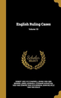 English Ruling Cases; Volume 10