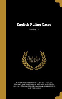 English Ruling Cases; Volume 11