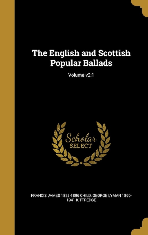 The English and Scottish Popular Ballads; Volume v2: 1