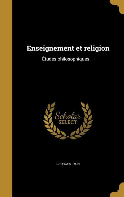 Enseignement et religion: Études philosophiques. --