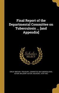 Front cover_Final Report of the Departmental Committee on Tuberculosis ... [and Appendix]