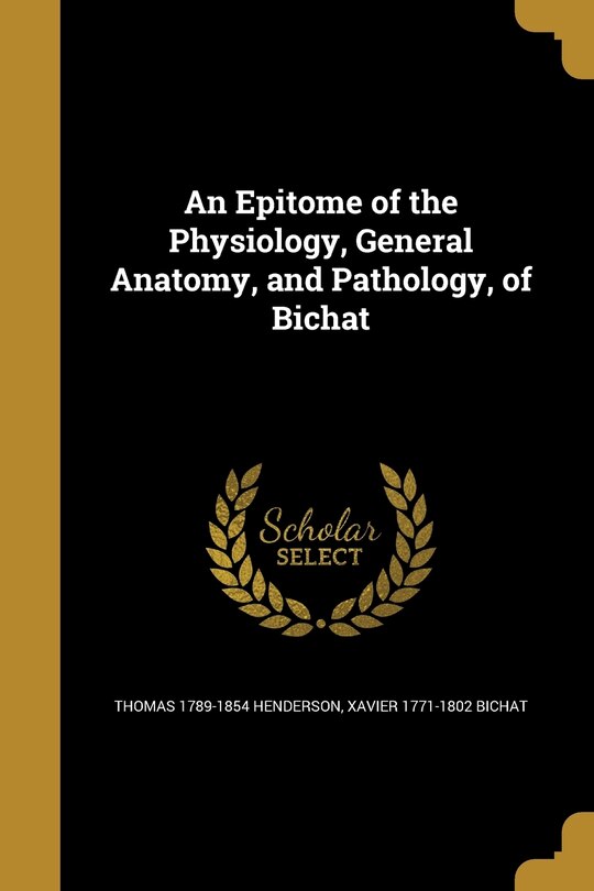 Front cover_An Epitome of the Physiology, General Anatomy, and Pathology, of Bichat