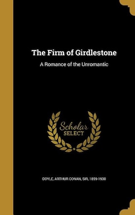 The Firm of Girdlestone: A Romance of the Unromantic