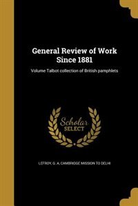 Front cover_General Review of Work Since 1881; Volume Talbot collection of British pamphlets