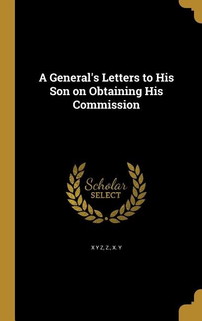 Front cover_A General's Letters to His Son on Obtaining His Commission