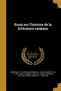 Essai sur l'histoire de la littérature catalane