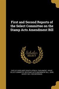 First and Second Reports of the Select Committee on the Stamp Acts Amendment Bill