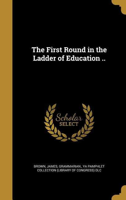 The First Round in the Ladder of Education ..