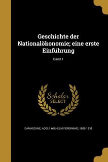 Front cover_Geschichte der Nationalökonomie; eine erste Einführung; Band 1