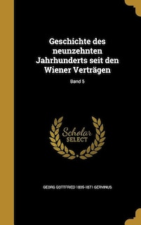 Geschichte des neunzehnten Jahrhunderts seit den Wiener Verträgen; Band 5