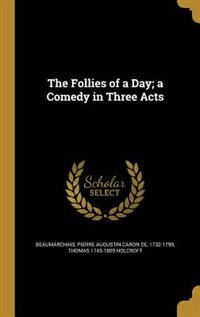Front cover_The Follies of a Day; a Comedy in Three Acts