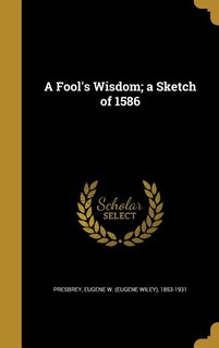 Front cover_A Fool's Wisdom; a Sketch of 1586