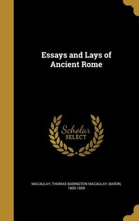 Front cover_Essays and Lays of Ancient Rome