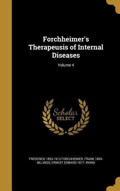 Forchheimer's Therapeusis of Internal Diseases; Volume 4