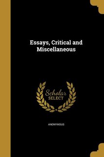 Essays, Critical and Miscellaneous