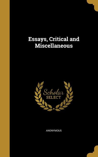 Essays, Critical and Miscellaneous