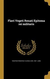 Front cover_Flavi Vegeti Renati Epitoma rei militaris